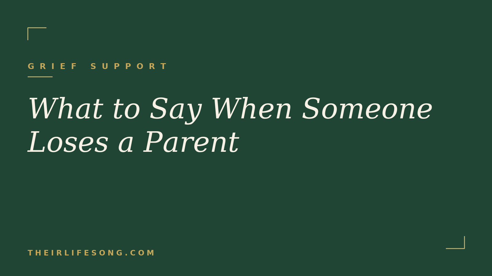 What to Say When Someone Loses a Parent — Their Life Song Journal